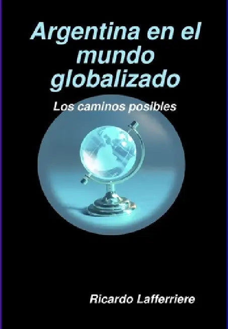 Argentina en el mundo globalizado - Segunda Edición by Ricardo Lafferriere