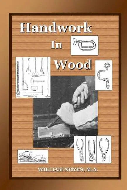 Handwork in Wood by M. a. William Noyes