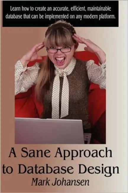 A Sane Approach to Database Design by Mark Johansen