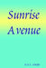 Sunrise Avenue by Kris A. Schaefer