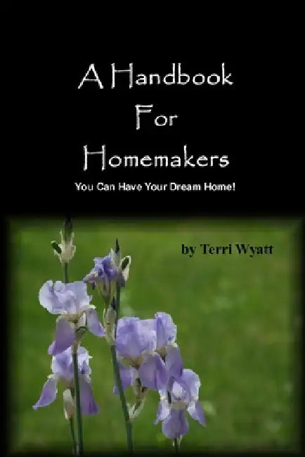 A Handbook for Homemakers by Terri Wyatt