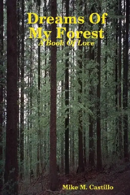Dreams Of My Forest by Mike M. Castillo