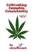 Cultivating Cannabis Consistently: A Hydroponic How To by Chris Kovach