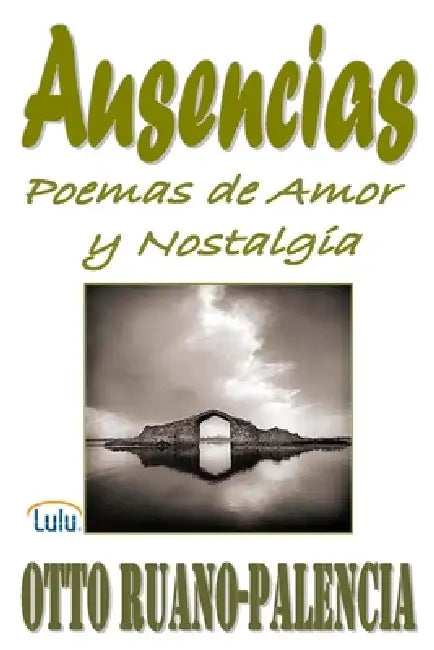Ausencias: Poemas de Amor y Nostalgia by Otto Ruano-Palencia