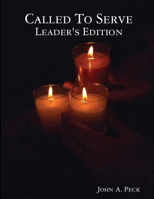 Called To Serve Leader's Edition by John A. Peck