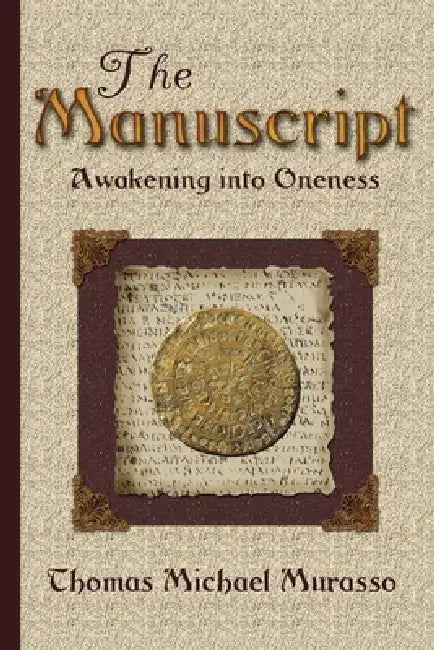 The Manuscript - Awakening Into Oneness by Thomas Murasso