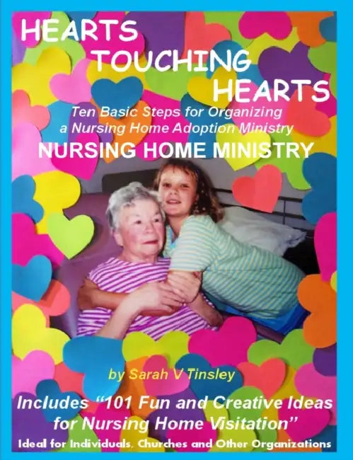 HEARTS TOUCHING HEARTS Nursing Home Ministry by Sarah V. Tinsley