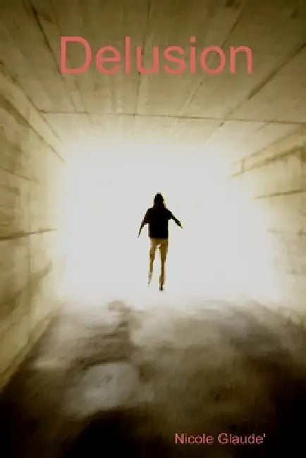 Delusion by Nicole Glaude'