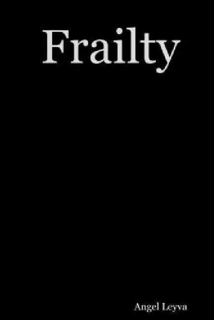 Frailty by Angel Leyva