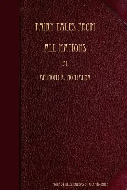 Fairy Tales from all Nations by Anthony R. Montalba