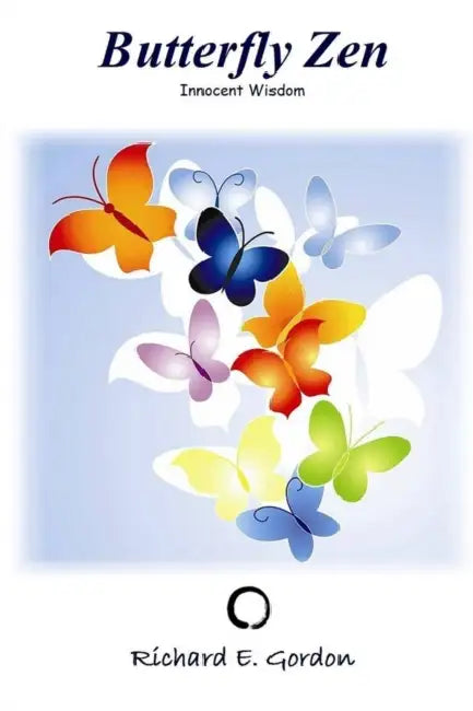 Butterfly Zen; Innocent Wisdom by Richard Gordon