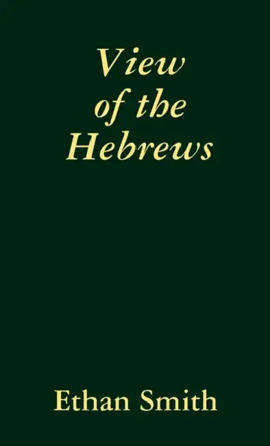 View of the Hebrews by Ethan Smith