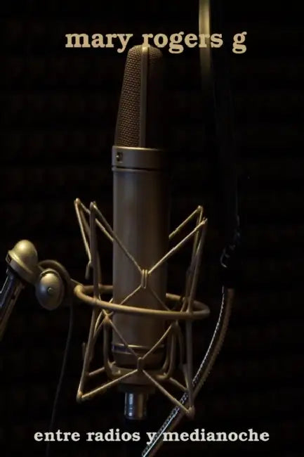 Entre Radios y Medianoche by Mary Rogers G.
