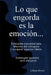 Lo Que Engorda Es La Emoción by Liliana Dercyé