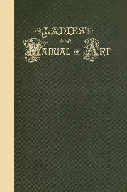 Ladies' Manual of Art by American Mutual Library Association