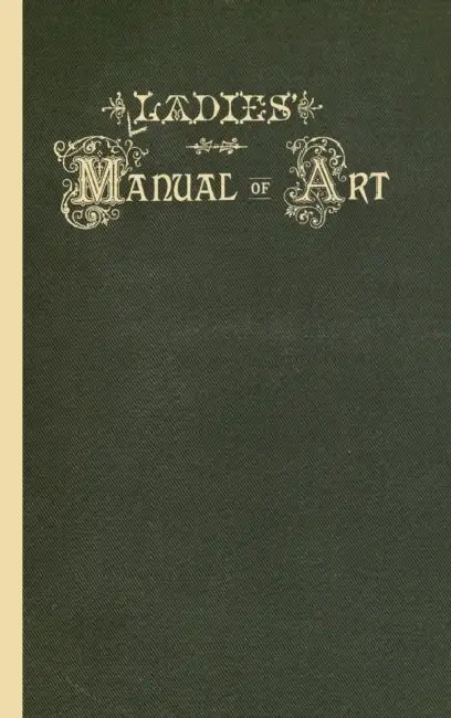 Ladies' Manual of Art by American Mutual Library Association