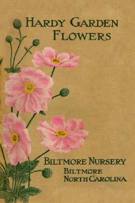 1910 Biltmore Nursery: Hardy Garden Flowers by Samuel Todd Walker