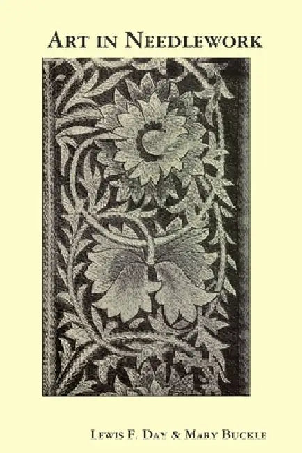Art in Needlework by Lewis Foreman Day