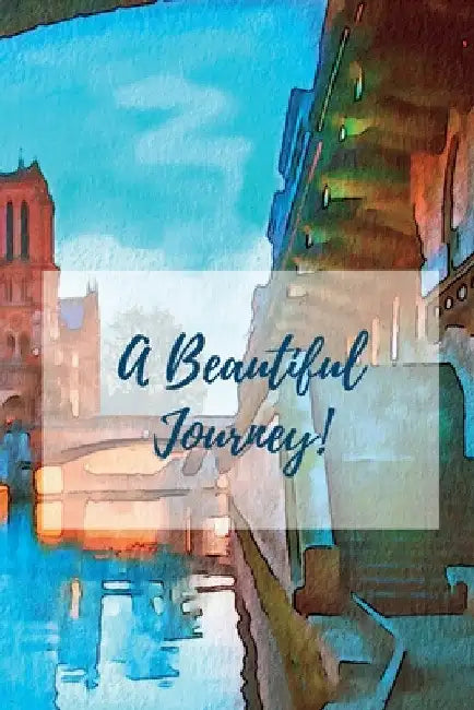 A Beautiful Journey: A Journal for Your Life Journey by Sharon Vargas