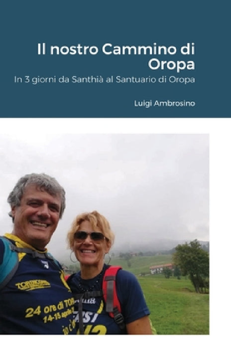 Il nostro Cammino di Oropa: In 3 giorni da Santhià al Santuario di Oropa by Luigi Ambrosino