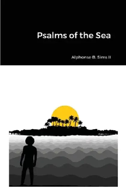 Psalms of the Sea by II Sims Alphonse B.