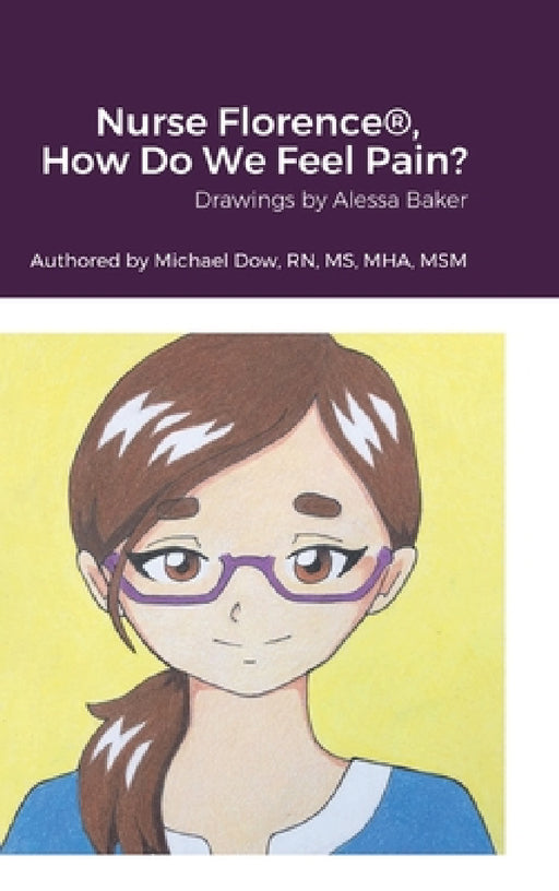 Nurse Florence(R), How Do We Feel Pain? by Michael Dow, Alessa Baker