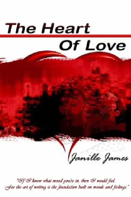 The Heart Of Love by Janille James