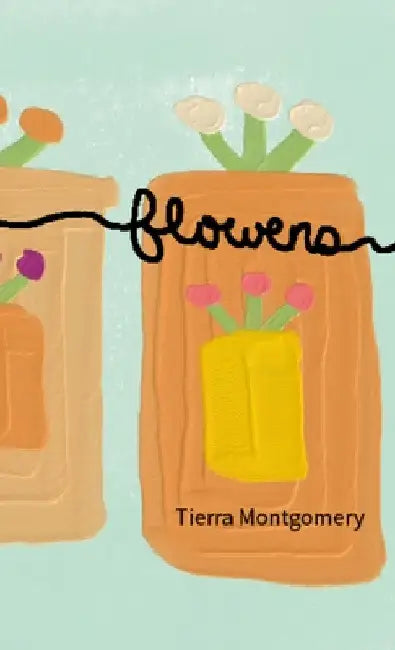 flowers by Tierra Montgomery