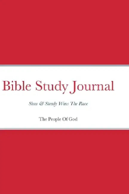 Bible Study Journal: Slow & Steady Wins The Race by Raven Decuir