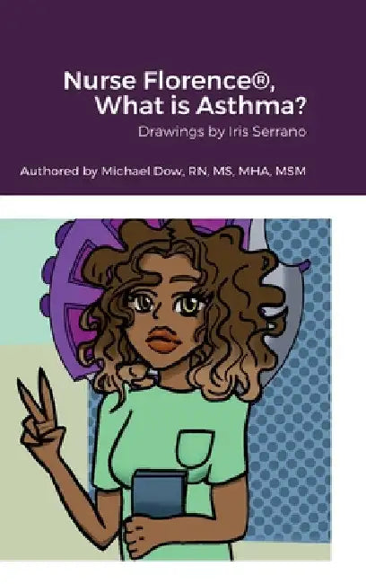 Nurse Florence(R), What is Asthma? by Michael Dow