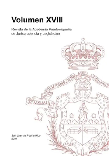 Revista de la Academia Puertorriqueña de Jurisprudencia y Legislación: Volumen XVIII by Academia Jurisprudencia Y. Legislación