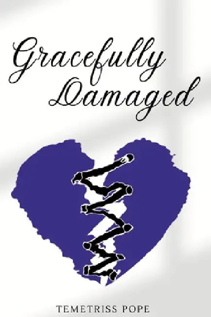 Gracefully Damaged by Temetriss Pope