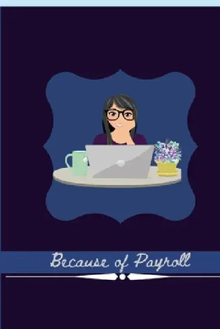 Because of Payroll: Journal For Payroll and Accountant Work by Jasi Jai Jai Planner Ideas