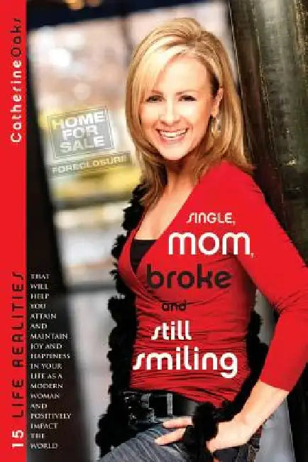 Single, Mom, Broke and Still Smiling by Catherine Oaks
