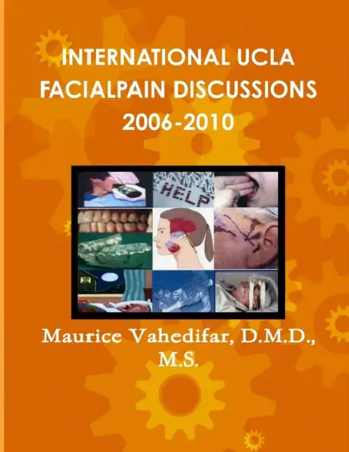 International UCLA Facialpain Discussions 2006-2010 by D. M. D. M. S. Vahedifar