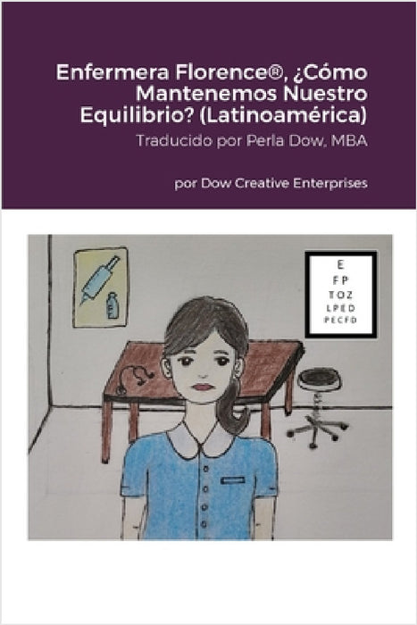 Enfermera Florence(R), ¿Cómo Mantenemos Nuestro Equilibrio? (Latinoamérica) by Michael Dow, Anshu Gupta, Perla Dow