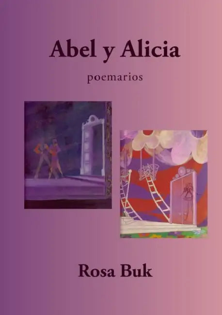 Abel y Alicia: Poemarios by Rosa Buk