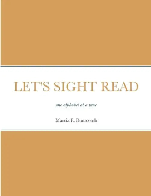 Let's Sight Read: one alphabet at a time by Marcia Dunscomb