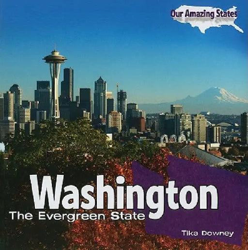Washington: The Evergreen State by Tika Downey