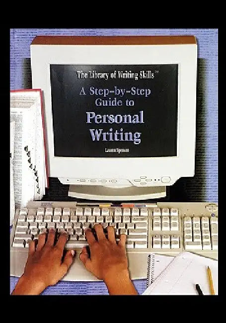 A Step-By-Step Guide to Personal Writing by Lauren Spencer