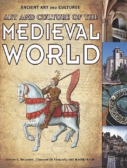 Art and Culture of the Medieval World by Matilde Bardi, Giovanni Di Pasquale, Steven S. Delaware