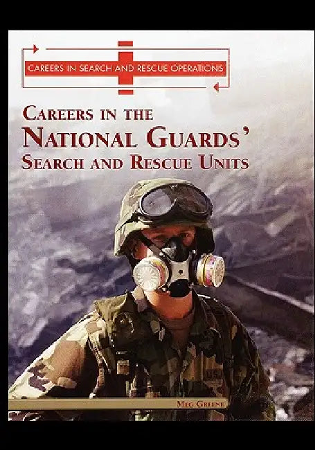 Careers in the National Guards' Search and Rescue Units by Meg Greene