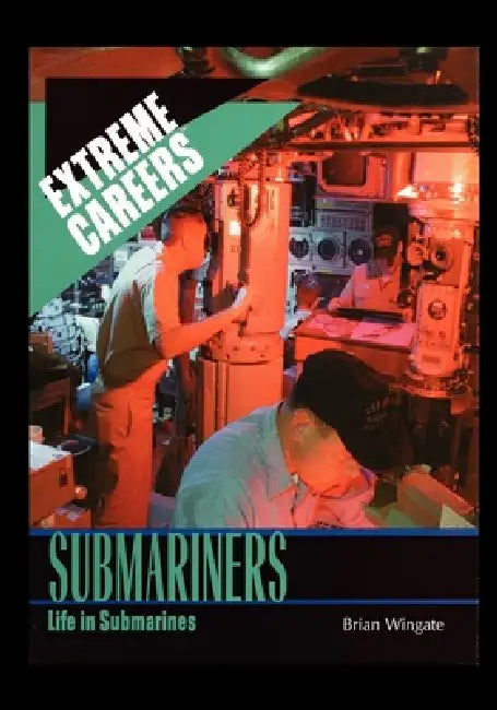 Submariners: Life in Submarines by Brian Wingate
