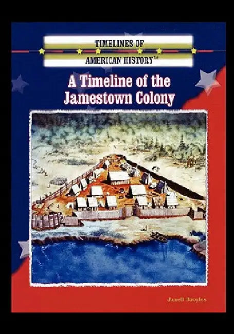 A Timeline of the Jamestown Colony by Janell Broyles