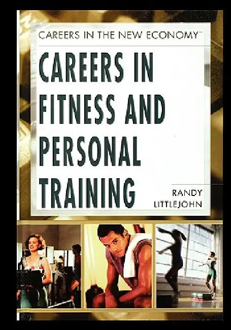 Careers in Fitness and Personal Training by Randy Littlejohn