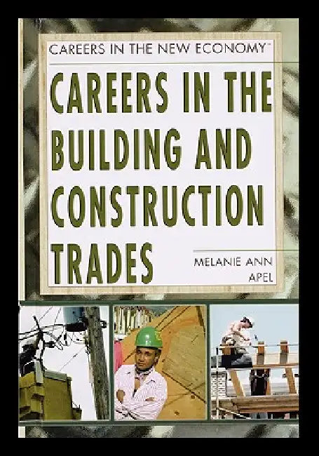 Careers in the Building and Construction Trades by Melanie Apel