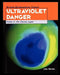 Ultraviolet Danger: Holes in the Ozone Layer by John Martins