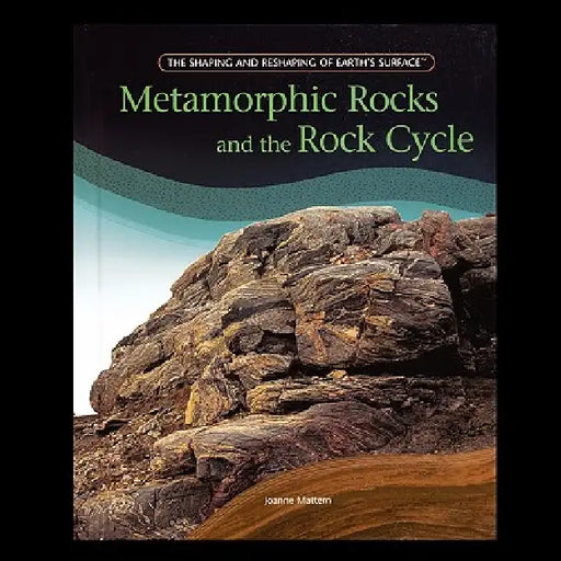 Metamorphic Rocks and the Rock Cycle by Joanne Mattern