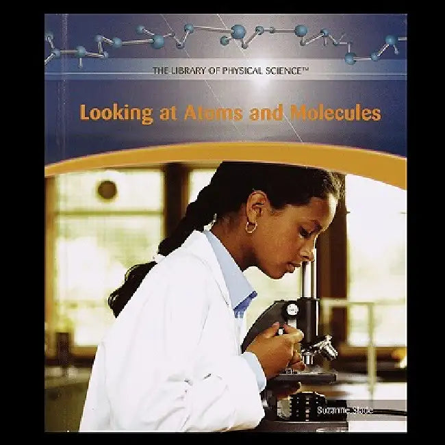 Looking at Atoms and Molecules by Suzanne Slade