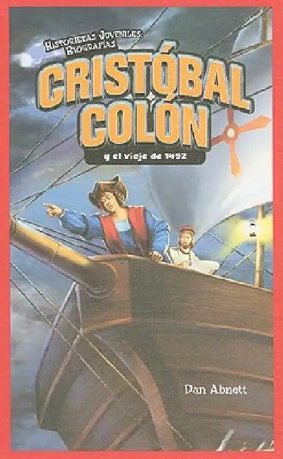 Cristóbal Colón Y El Viaje de 1492 (Christopher Columbus and the Voyage of 1492) = Christopher Columbus and the Voyage of 1492 by Dan Abnett